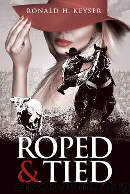 Roped & Tied by Ronald H Keyser