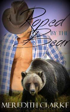 Roped By The Bear (Paranormal Shapeshifter Romance) by Meredith Clarke