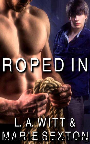 Roped In by L. A. Witt & Marie Sexton