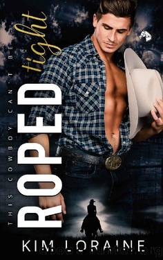 Roped Tight: A Second Chance Romance (Ryker Ranch Book 4) by Kim Loraine