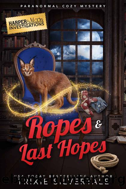 Ropes and Last Hopes: Paranormal Cozy Mystery Prequel (Harper and Moon Investigations) by Trixie Silvertale