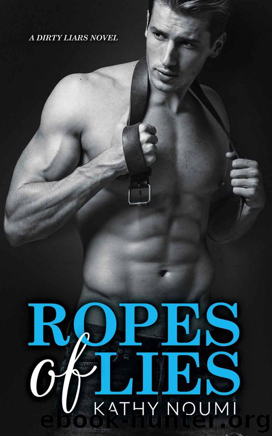 Ropes of Lies: A Dirty Liars Novel by Kathy Noumi