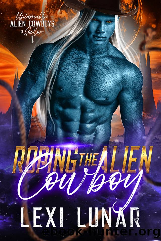 Roping the Alien Cowboy (Untamable Alien Cowboys of Surlon Book 1) by Lexi Lunar