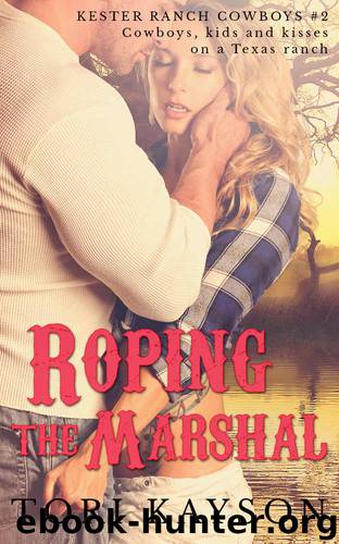 Roping the Marshal: A Sweet Contemporary Cowboy Romance (Kester Ranch Cowboys Book 2) by Tori Kayson