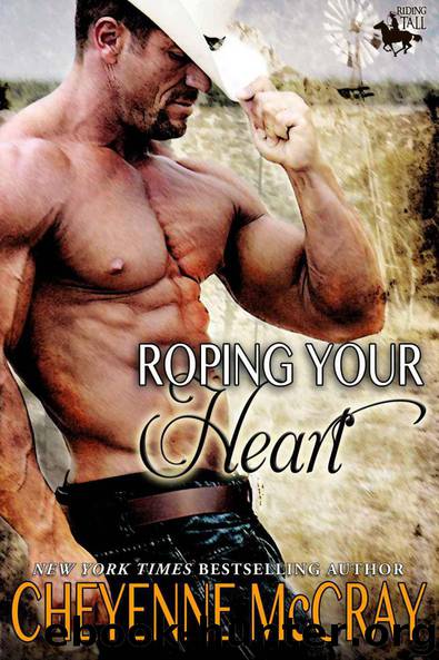 Roping your Heart (Riding Tall) by McCray Cheyenne