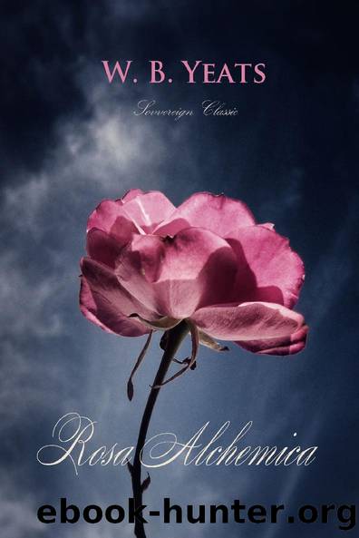 Rosa Alchemica (The Best of Yeats) by W.B. Yeats