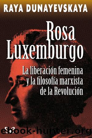 Rosa Luxemburgo by Raya Dunayevskaya