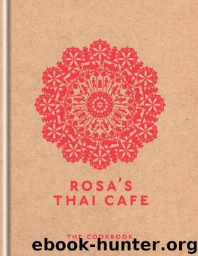 Rosa's Thai Cafe: The Cookbook by Saiphin Moore
