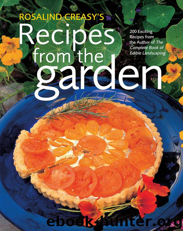 Rosalind Creasy's Recipes from the Garden by Rosalind Creasy
