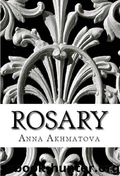 Rosary: Poetry of Anna Akhmatova by Anna Akhmatova