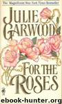 Rose 1 - For the Roses by Julie Garwood