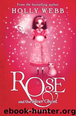 Rose 4: Rose and the Silver Ghost by Webb Holly