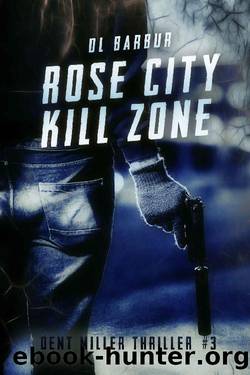 Rose City Kill Zone: Dent Miller Thriller #3 (Dent Miller Thrillers) by DL Barbur