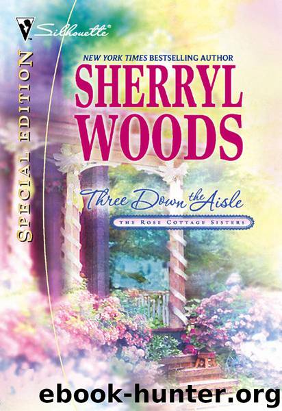 Rose Cottage Sisters 1- Three Down the Aisle by Sherryl Woods