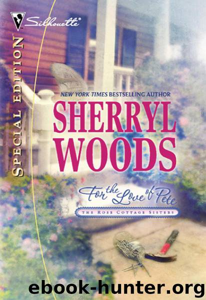 Rose Cottage Sisters 4 - For the Love of Pete by Sherryl Woods