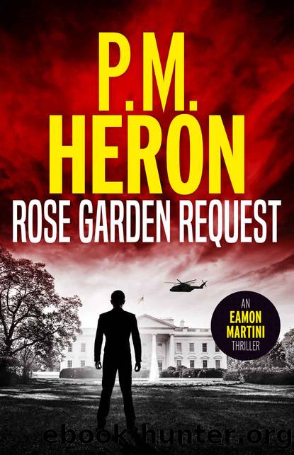 Rose Garden Request: Eamon Martini #1: fast-paced political action thrillers (Eamon Martini Action Thrillers) by P.M. HERON