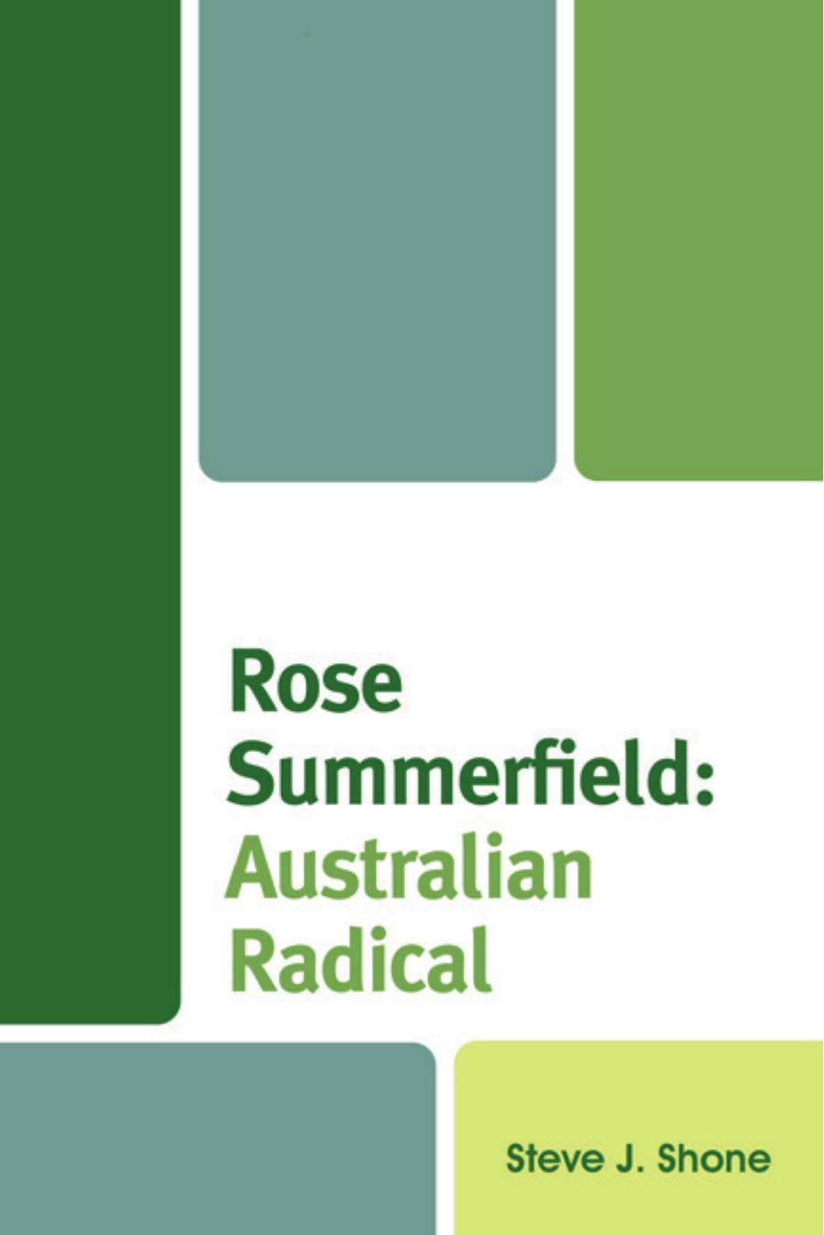 Rose Summerfield: Australian Radical by Steve J. Shone