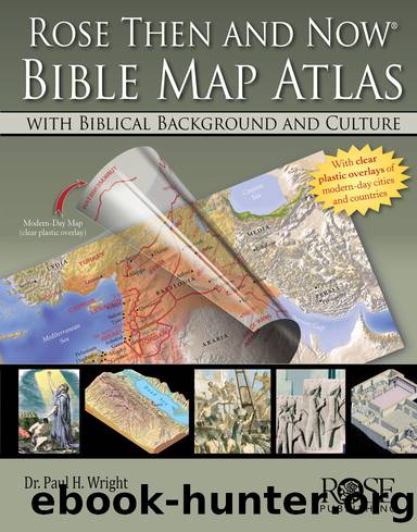Rose Then and Now Bible Atlas by Paul H. Wright