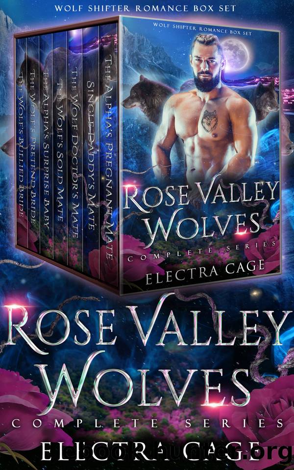 Rose Valley Wolves Complete Series: Wolf Shifter Romance Box Set by Cage Electra