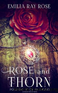 Rose and Thorn: Possession of The King (Book 1) (A Collection of Roses) by EMILIA RAY ROSE