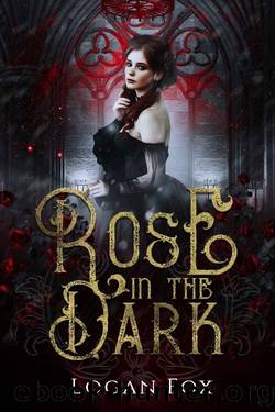 Rose in the Dark: A dark gothic romance fairy tale retelling by Logan Fox
