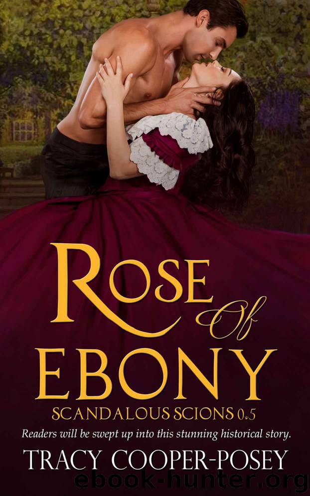 Rose of Ebony (Scandalous Scions Book 1) by Tracy Cooper-Posey