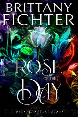 Rose of the Day (Rose of Destiny Book 3) by Brittany Fichter