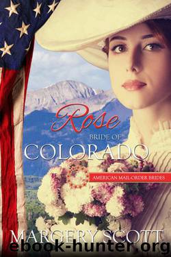 Rose: Bride of Colorado (American Mail-Order Bride 38) by Margery Scott