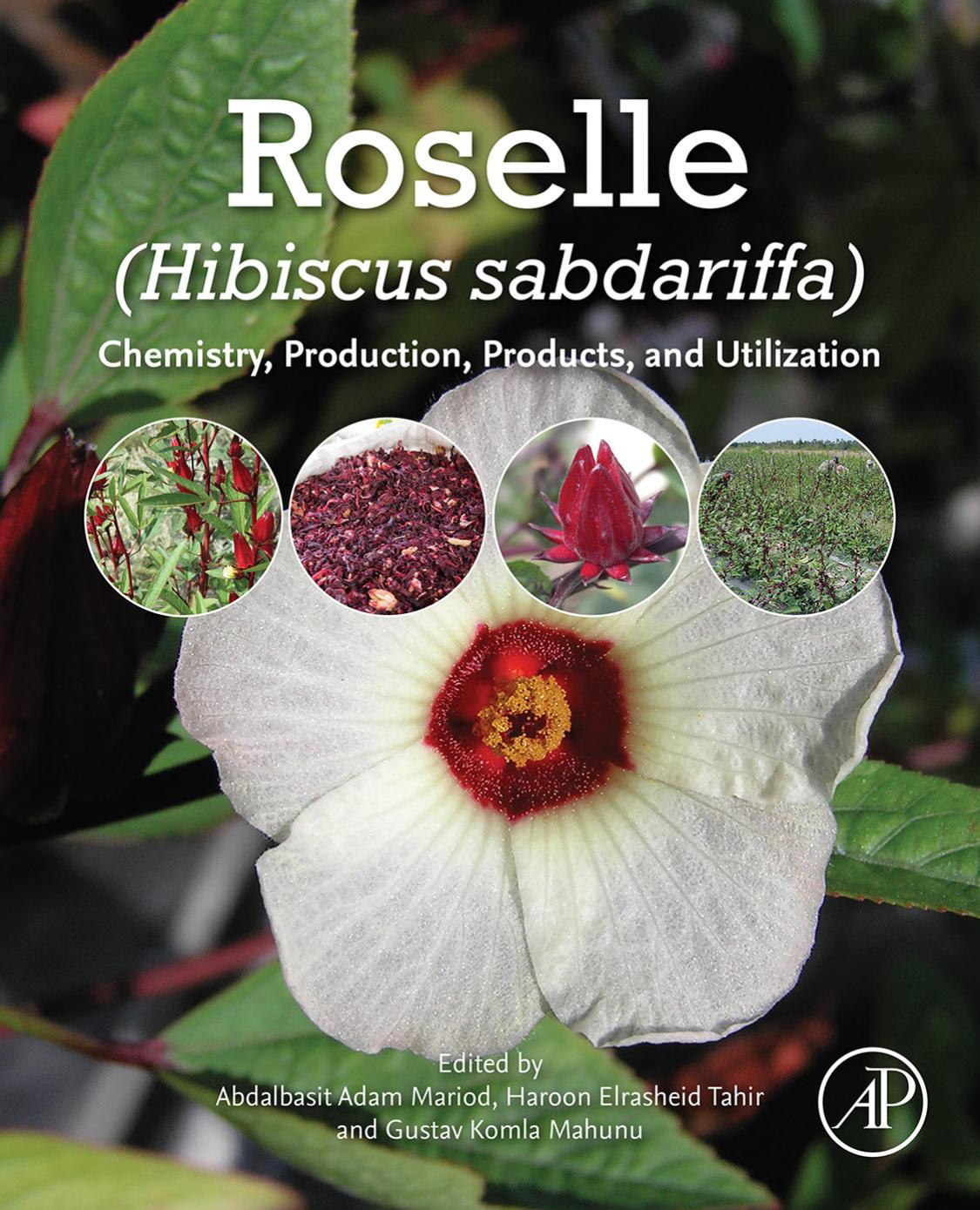 Roselle (Hibiscus sabdariffa): Chemistry, Production, Products, and Utilization by Mariod Abdalbasit Adam; Tahir Haroon Elrasheid; Mahunu Gustav Komla