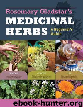 Rosemary Gladstar's Medicinal Herbs: A Beginner's Guide: 33 Healing Herbs to Know, Grow, and Use by Rosemary Gladstar