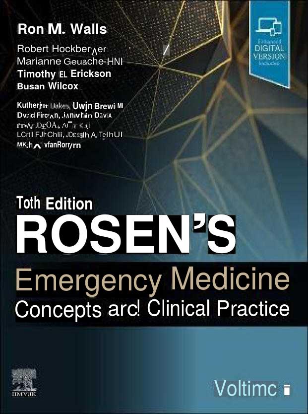 Rosenâs Emergency Medicine Concepts and Clinical Practice by Ron Walls; Robert Hockberger; Marianne Gausche-Hill; Timothy B. Erickson; Susan R. Wilcox