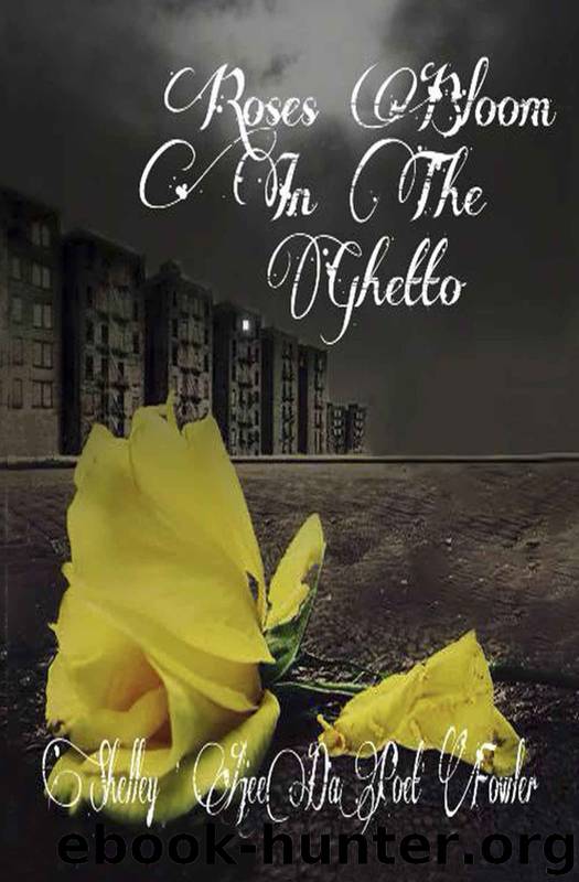 Roses Bloom in the Ghetto by Shelley Y Fowler