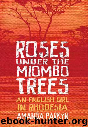 Roses Under the Miombo Trees by Amanda Parkyn