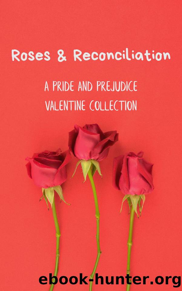 Roses and Reconciliation: A Pride and Prejudice Valentine Collection by Vance Lindsay