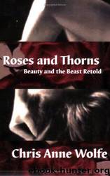 Roses and Thorns by Chris Anne Wolfe