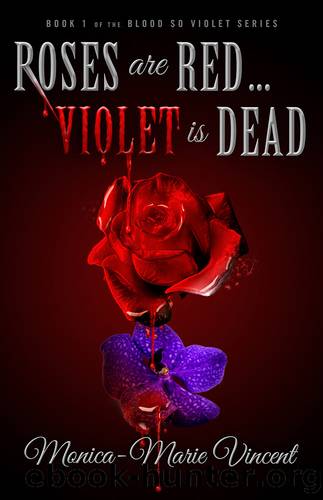 Roses are Red...Violet is Dead by Monica-Marie Vincent