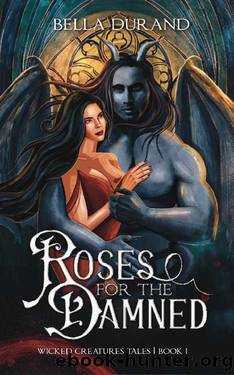 Roses for the Damned: A Dark Hunchback of Notre-Dame Retelling (Wicked Creatures Tales Book 1) by Bella Durand