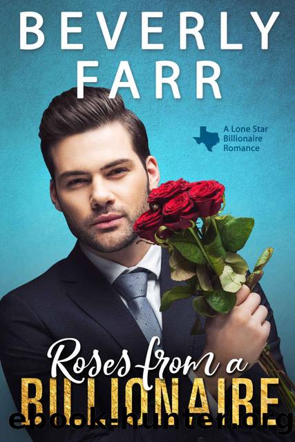 Roses from a Billionaire_A Clean Billionaire Romance by Beverly Farr