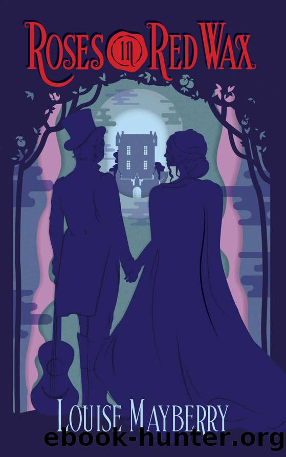 Roses in Red Wax (The Darnalay Castle Series Book 1) by Louise Mayberry