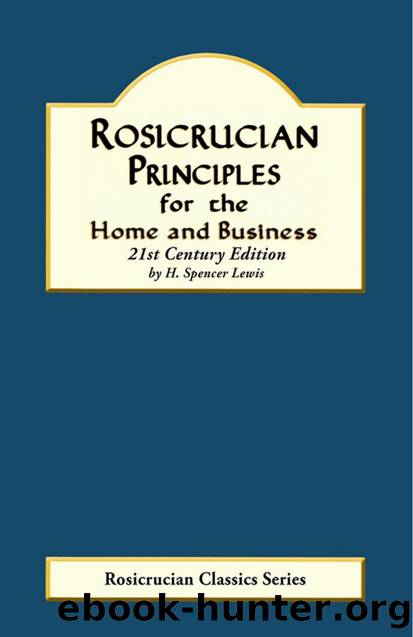 Rosicrucian Principles for the Home and Business by H. Spencer Lewis