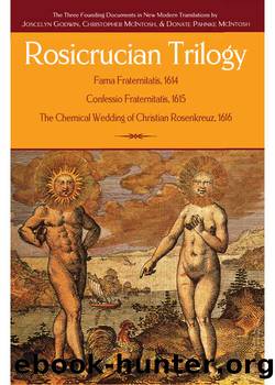 Rosicrucian Trilogy: Modern Translations of the Three Founding Documents by Joscelyn Godwin Christopher McIntosh && Donate Pahnke McIntosh