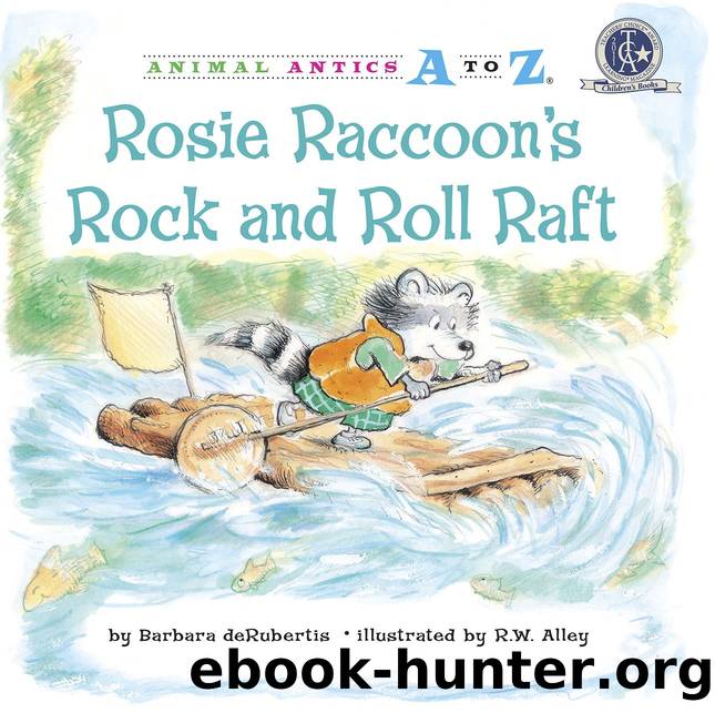 Rosie Raccoon's Rock And Roll Raft by Barbara deRubertis