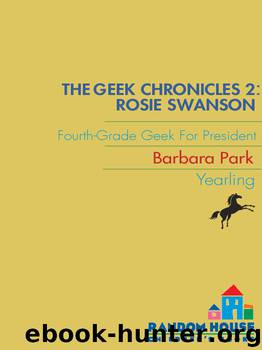 Rosie Swanson: Fourth-Grade Geek for President by Barbara Park