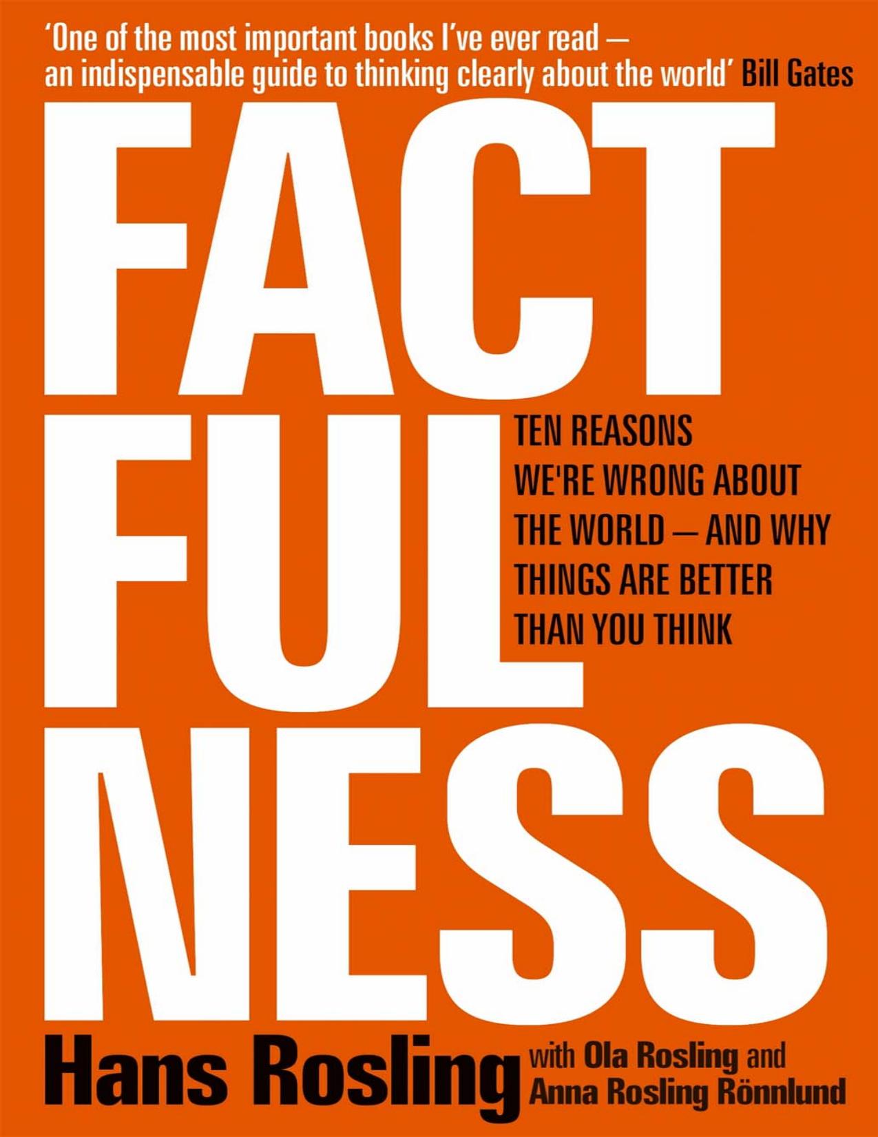 Rosling - Factfulness - 10 Reasons Weâre Wrong About the World, and Why Things Are Better Than You Think.pdf by Rosling