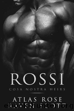 Rossi: A Dark Mafia Romance (Cosa Nostra Heirs Book 4) by Atlas Rose & Raven Scott