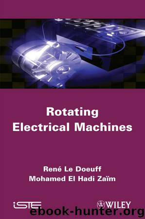 Rotating Electrical Machines by René Le Doeuff Mohamed El Hadi Zaïm