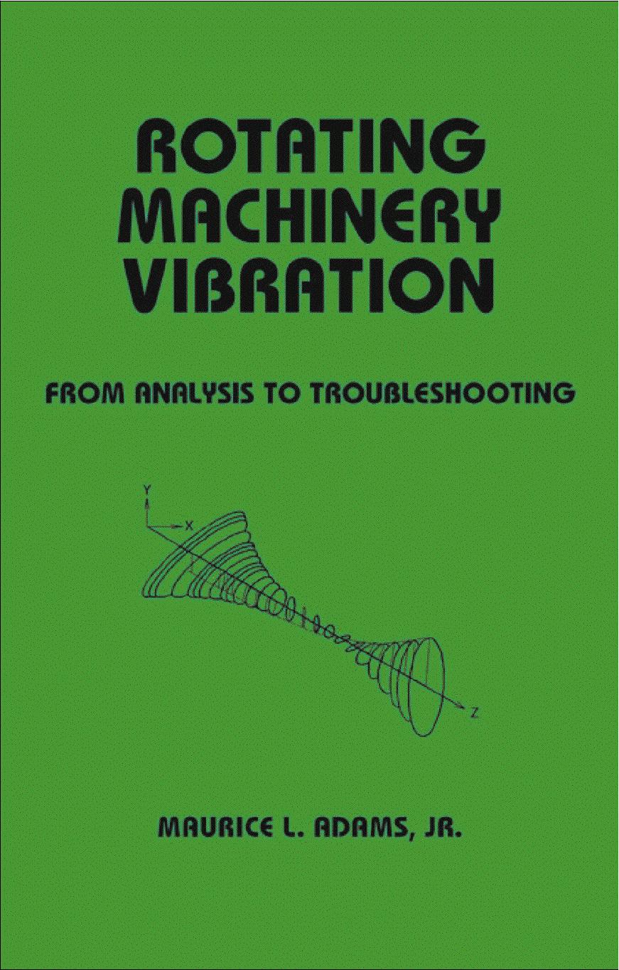 Rotating Machinery Vibration: From Analysis to Troubleshooting by Maurice L. Adams