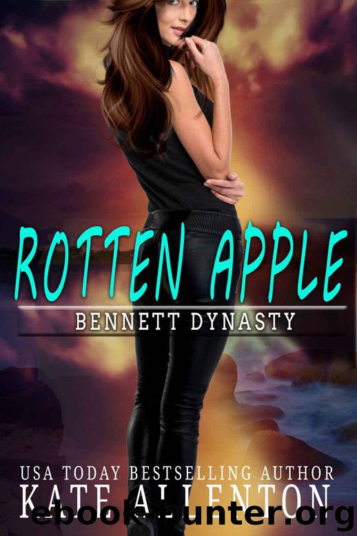 Rotten Apple (Bennett Dynasty Book 1) by Allenton Kate