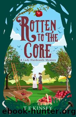 Rotten to the Core (A Lady Hardcastle Mystery) by T E Kinsey