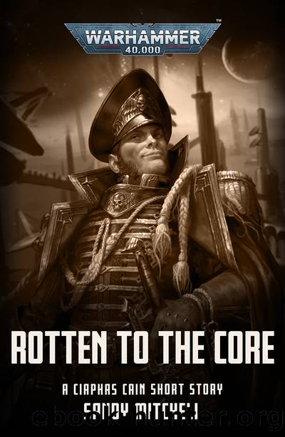 Rotten to the Core by Sandy Mitchell